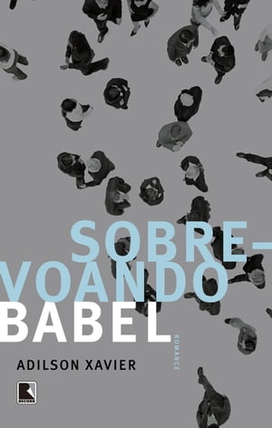 Sobrevoando Babel【電子書籍】[ Adilson Xavier ]