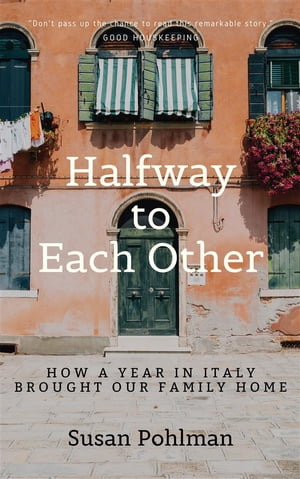 Halfway to Each Other How a Year in Italy Brought Our Family Home