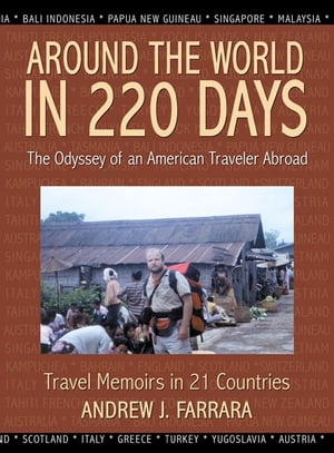 Around The World In 220 Days: The Odyssey Of An American Traveler AbroadŻҽҡ[ Andrew J. Farrara ]