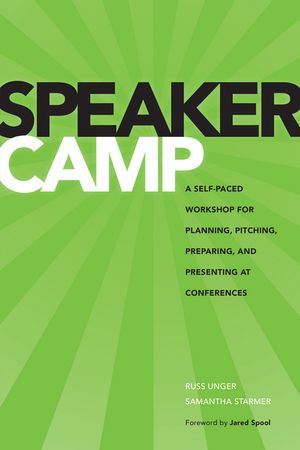 Speaker Camp A Self-paced Workshop for Planning, Pitching, Preparing, and Presenting at Conferences【電子書籍】 Russ Unger