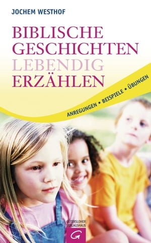 Biblische Geschichten lebendig erzählen