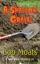 A Shallow Grave A Jake Wyler Mystery, 4【電子書籍】 Bob Moats