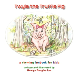 Twyla the Truffle PigŻҽҡ[ George Douglas Lee ]