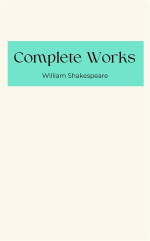 The Complete Works of William Shakespeare (Classic Illustrated Edition)【電子書籍】[ William Shakespeare ]