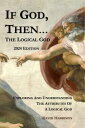 IF GOD, THEN... 2024 Edition Exploring and Understanding the Attributes of a Logical God