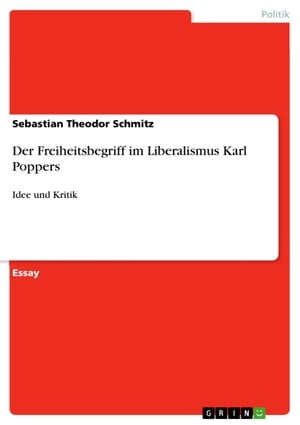 Der Freiheitsbegriff im Liberalismus Karl Popper