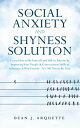 ŷKoboŻҽҥȥ㤨The Social Anxiety and Shyness Solution: Learn How to Be Yourself and Talk to Anyone by Improving Your People & Conversation Skills to Influence & Win Friends (It's OK Not to Be NiceŻҽҡ[ Dean J. Arquette ]פβǤʤ350ߤˤʤޤ