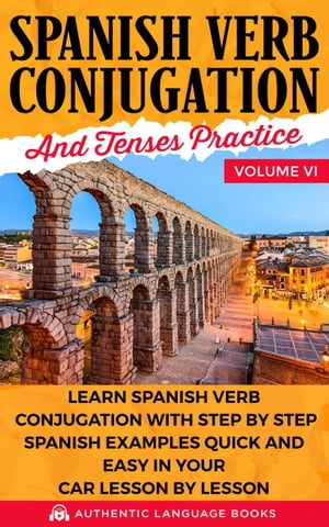 ŷKoboŻҽҥȥ㤨Spanish Verb Conjugation and Tenses Practice Volume VI: Learn Spanish Verb Conjugation with Step by Step Spanish Examples Quick and Easy in Your Car Lesson by LessonŻҽҡ[ Authentic Language Books ]פβǤʤ450ߤˤʤޤ