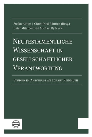 Neutestamentliche Wissenschaft in gesellschaftlicher Verantwortung Studien im Anschluss an Eckart Reinmuth