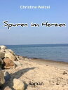 Spuren im Herzen Es ist nie zu sp t f r eine zweite Chance im Leben【電子書籍】 Christine Welzel