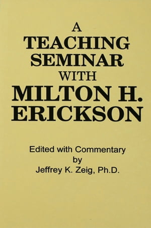 Teaching Seminar With Milton H. Erickson【電子書籍】