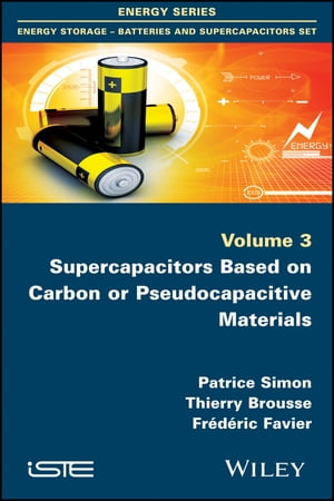 Supercapacitors Based on Carbon or Pseudocapacitive Materials【電子書籍】 Patrice Simon