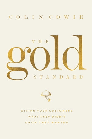 ŷKoboŻҽҥȥ㤨The Gold Standard Giving Your Customers What They Didn't Know They WantedŻҽҡ[ Colin Cowie ]פβǤʤ2,836ߤˤʤޤ