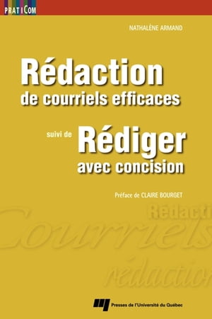 R?daction de courriels efficaces, suivi de R?diger avec concisionŻҽҡ[ Nathal?ne Armand ]