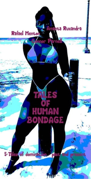 Tales of Human Bondage 5-Tales of domination ? past and present【電子書籍】[ Amant? Ru...