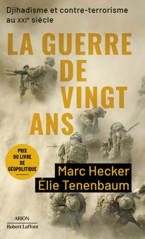 La Guerre de vingt ans - Djihadisme et contre-terrorisme au XXIe si?cle