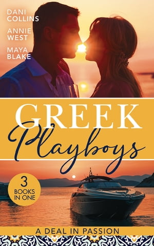 Greek Playboys: A Deal In Passion: Xenakis's Convenient Bride (The Secret Billionaires) / Wedding Night Reunion in Greece / A Diamond Deal with the Greek