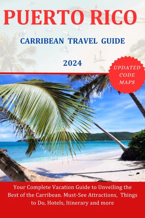 PUERTO RICO TRAVEL GUIDE 2024