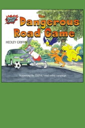 The Dangerous Road Game【電子書籍】[ Hedley Griffin ]