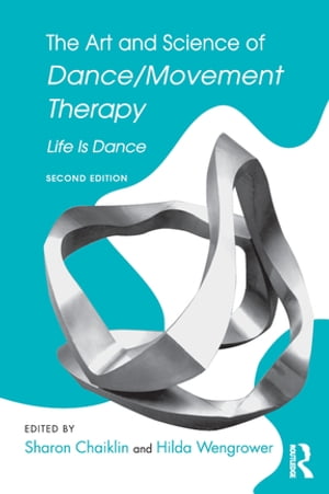 The Art and Science of Dance/Movement Therapy Life Is DanceŻҽҡ