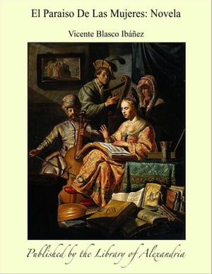 El Paraiso De Las Mujeres: Novela