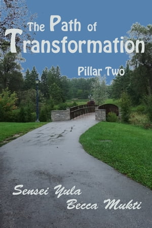 The Path of Transformation: Pillar Two【電子書籍】[ Sensei Yula ]