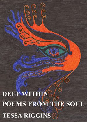 Deep Within Poems From The Soul【電子書籍】[ tessa riggins ]