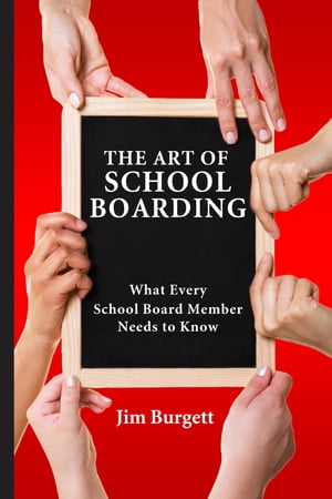 The Art of School Boarding: What Every School Board Member Needs to Know