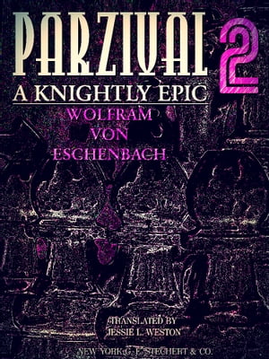 Parzival A Knightly Epic Volume 2 (of 2) (English Edition)