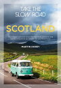 Take the Slow Road: Scotland Inspirational Journeys Round the Highlands, Lowlands and Islands of Scotland by Camper Van and Motorhome