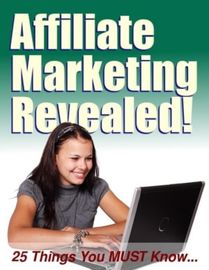 Affiliate Marketing Revealed: 25 Things You Must Know【電子書籍】[ Thrivelearning Institute Library ]