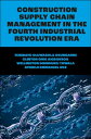 Construction Supply Chain Management in the Fourth Industrial Revolution Era【電子書籍】 Temidayo Oluwasola Osunsanmi