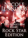 Rock Star Edition (The Seduction Game, #1)【電