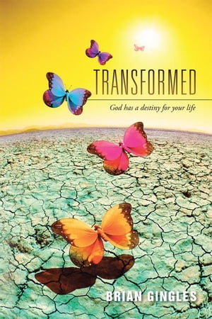 Transformed God Has a Destiny for Your Life【電子書籍】[ Brian Gingles ]
