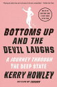 Bottoms Up and the Devil Laughs A Journey Through the Deep State【電子書籍】 Kerry Howley