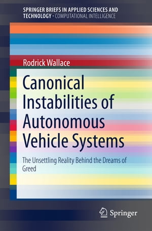 Canonical Instabilities of Autonomous Vehicle Systems The Unsettling Reality Behind the Dreams of Greed