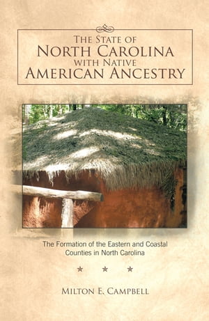 ŷKoboŻҽҥȥ㤨The State of North Carolina with Native American Ancestry The Formation of the Eastern and Coastal Counties in North CarolinaŻҽҡ[ Milton E. Campbell ]פβǤʤ1,144ߤˤʤޤ