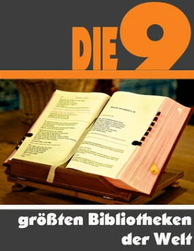 Die Neun gr??ten Bibliotheken der Welt Die ganze Welt der Bibliotheken - Von der Library of Congress bis zur Russische Staatsbibliothek【電子書籍】[ A.D. Astinus ]