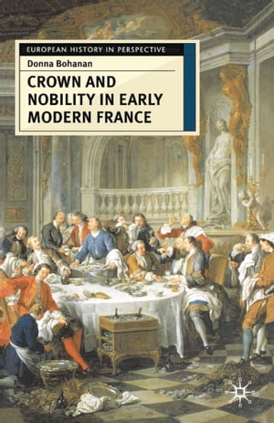 Crown and Nobility in Early Modern France