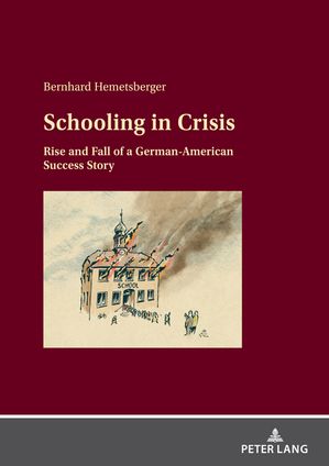 Schooling in Crisis Rise and Fall of a German-American Success Story...