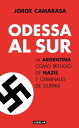 Odessa al Sur La Argentina como refugio de nazis