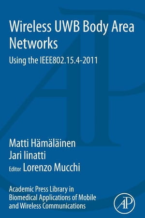 Academic Press Library in Biomedical Applications of Mobile and Wireless Communications: Wireless UWB Body Area Networks