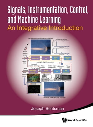 Signals, Instrumentation, Control, and Machine Learning An Integrative Introduction【電子書籍】 Joseph Bentsman