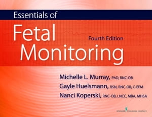 Essentials of Fetal Monitoring, Fourth Edition