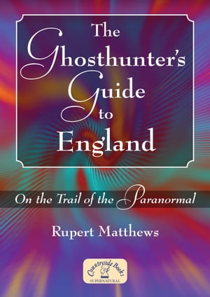 The Ghosthunter’s Guide to England