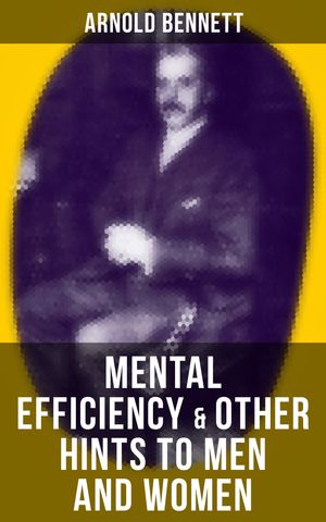 ŷKoboŻҽҥȥ㤨MENTAL EFFICIENCY & OTHER HINTS TO MEN AND WOMENŻҽҡ[ Arnold Bennett ]פβǤʤ150ߤˤʤޤ