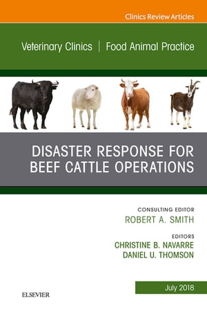 Disaster Response and Beef Cattle Operations, An Issue of Veterinary Clinics of North America: Food Animal Practice