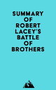 Summary of Robert Lacey 039 s Battle of Brothers【電子書籍】 Everest Media