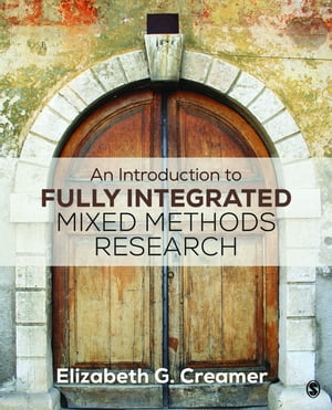 An Introduction to Fully Integrated Mixed Methods Research【電子書籍】 Elizabeth G. Creamer