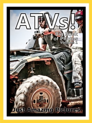 Just ATV Photos! Big Book of Photographs & Pictures of ATVs All Terrain Vehicles, Vol. 1